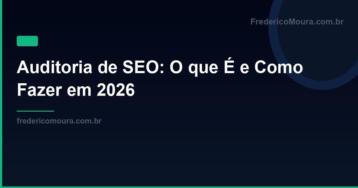 Auditoria de SEO: O que É e Como Fazer em 2026
